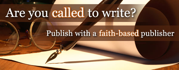 Are you called to write?  Publish with a faith-based publisher.  Click for your free publishing guide.