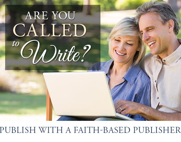 Are you called to write? Publish with a faith-based publisher. Click for your publishing guide.